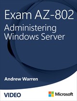 Exam AZ-802 Administering Windows Server (Video)